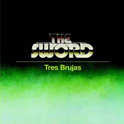 The Sword : Tres Brujas